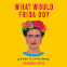 Cover Image: What Would Frida Do?