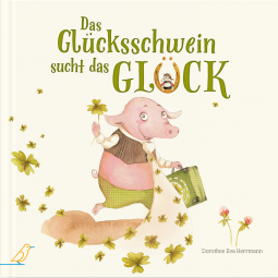 Das Glücksschwein sucht das Glück