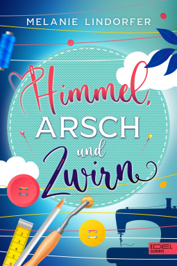 Himmel, Arsch und Zwirn